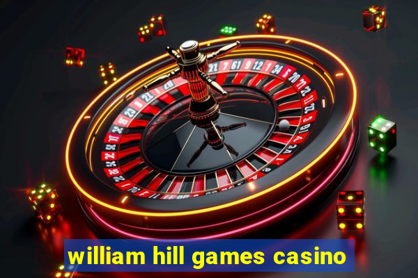 william hill games casino