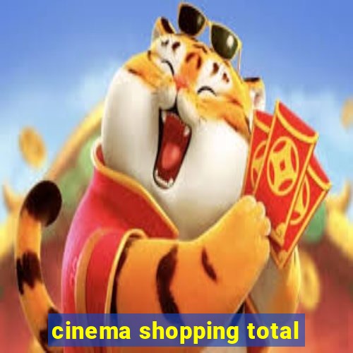 cinema shopping total