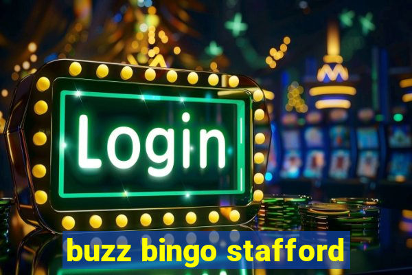 buzz bingo stafford