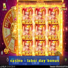 casino - labor day bonus