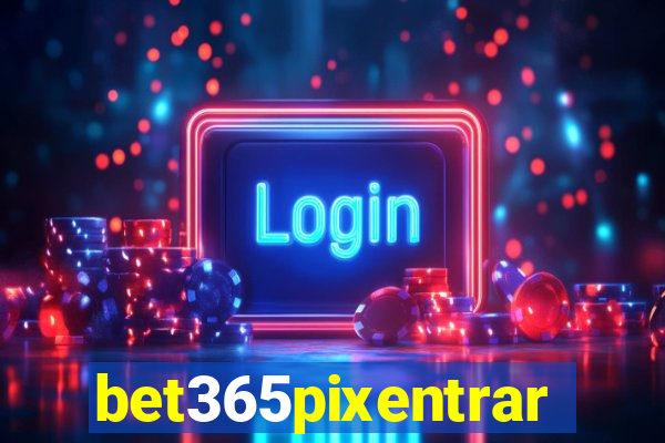 bet365pixentrar