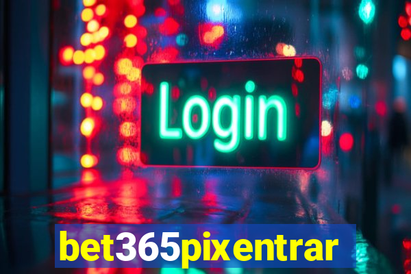 bet365pixentrar