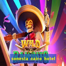 sonesta cairo hotel & casino