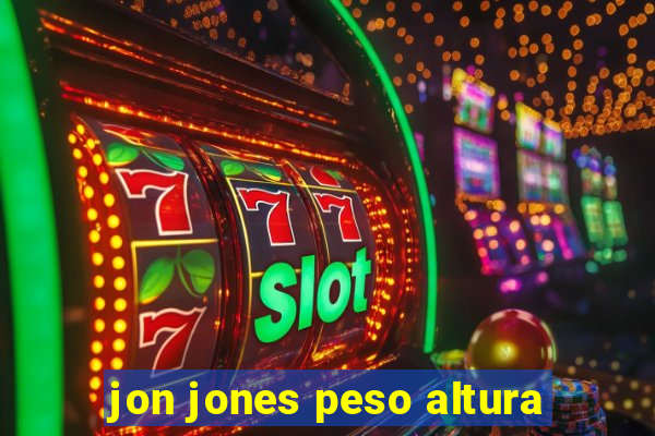 jon jones peso altura