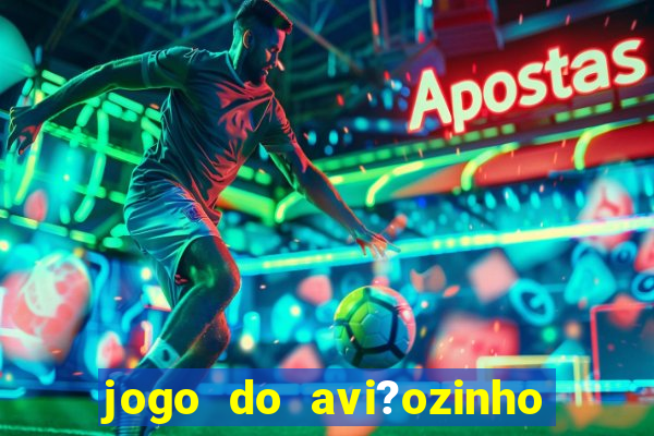 jogo do avi?ozinho estrela bet