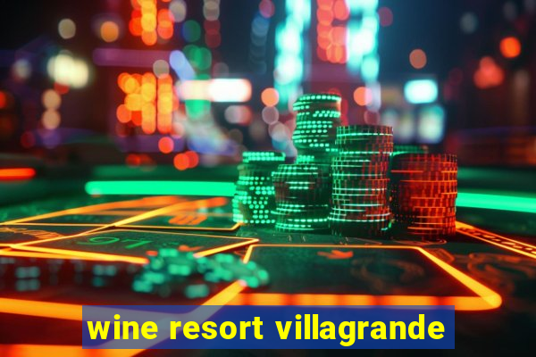 wine resort villagrande