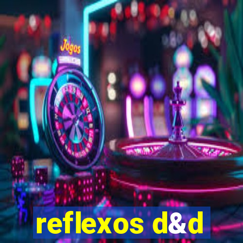 reflexos d&d