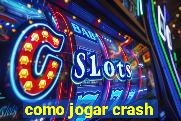 como jogar crash