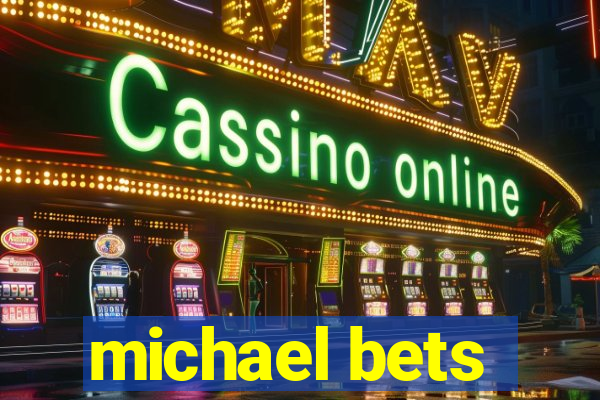 michael bets