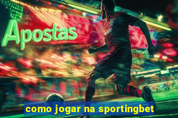 como jogar na sportingbet