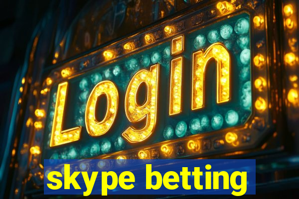 skype betting