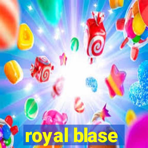 royal blase