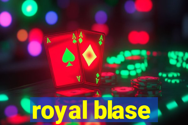 royal blase