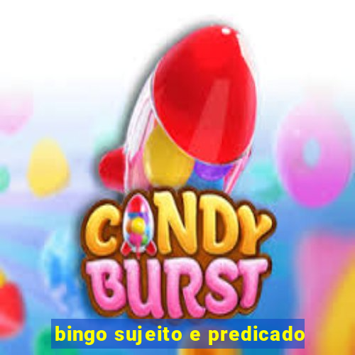 bingo sujeito e predicado