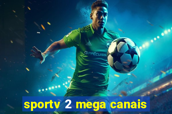 sportv 2 mega canais