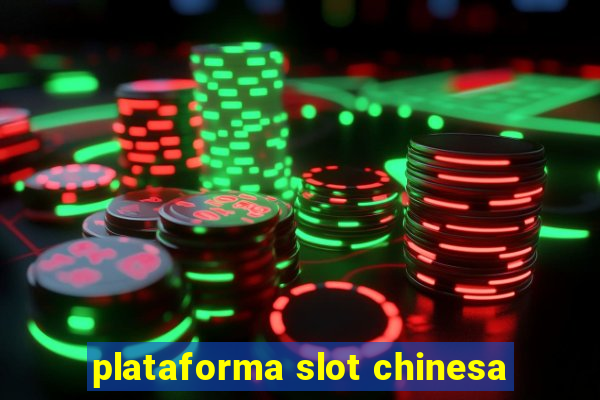 plataforma slot chinesa