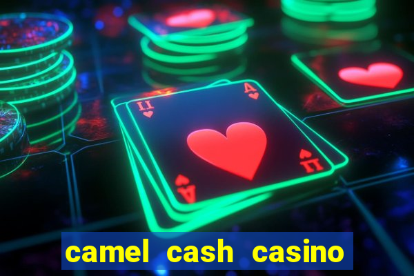 camel cash casino 777 slots