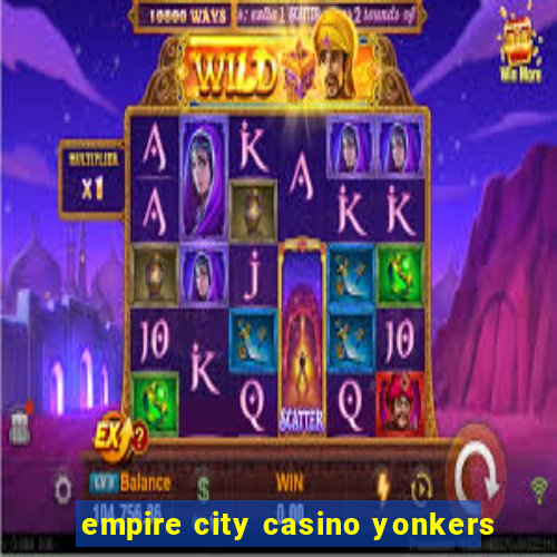 empire city casino yonkers