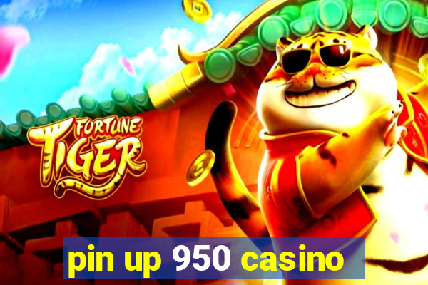 pin up 950 casino