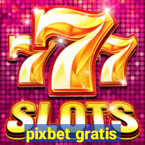 pixbet gratis