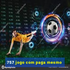 757 jogo com paga mesmo