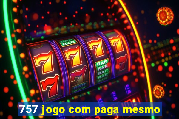 757 jogo com paga mesmo