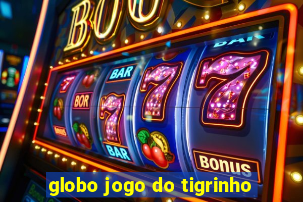 globo jogo do tigrinho