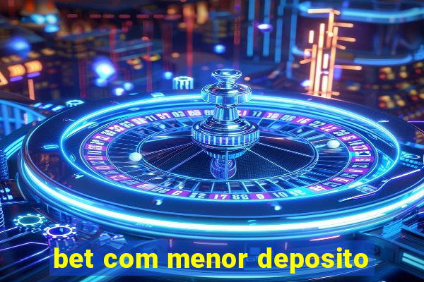 bet com menor deposito