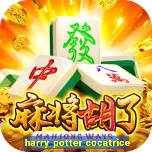 harry potter cocatrice