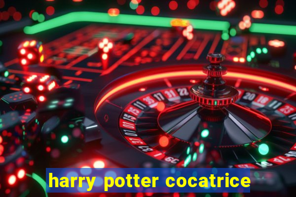 harry potter cocatrice