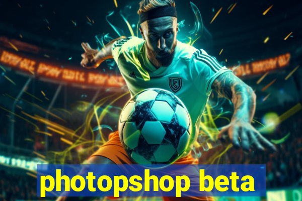 photopshop beta