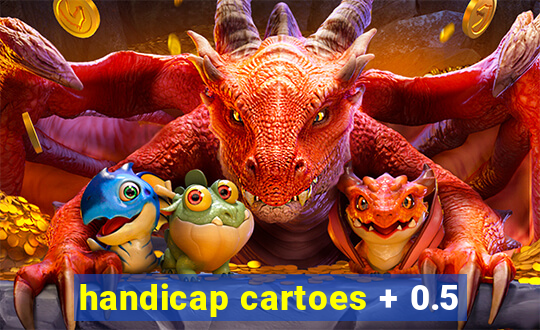 handicap cartoes + 0.5