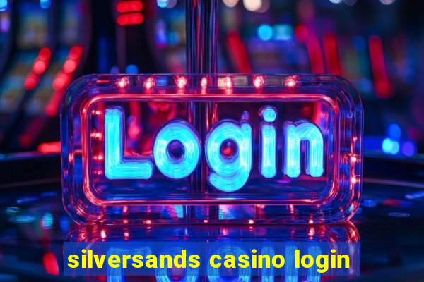 silversands casino login