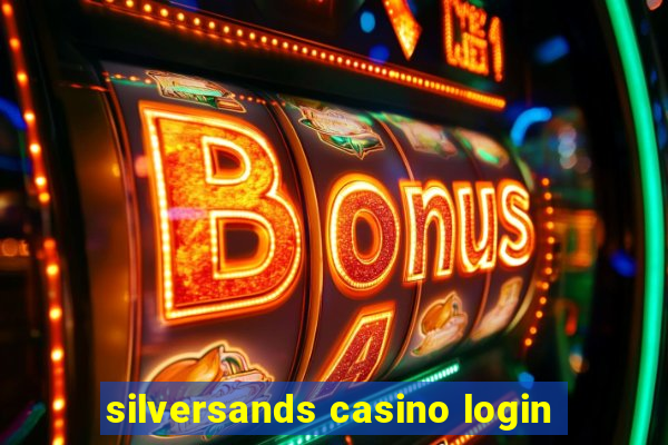 silversands casino login