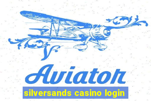 silversands casino login