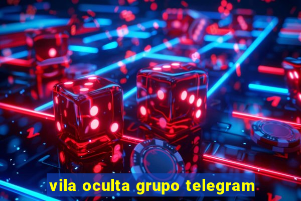 vila oculta grupo telegram