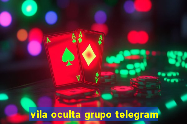 vila oculta grupo telegram