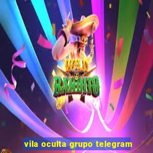 vila oculta grupo telegram