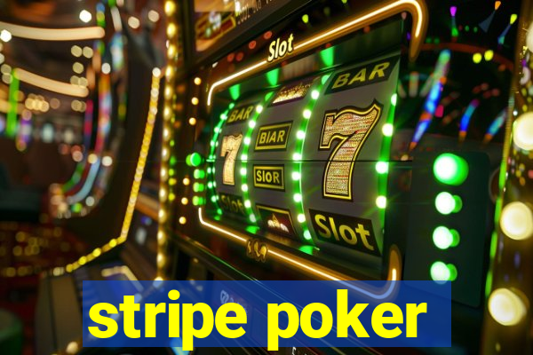 stripe poker