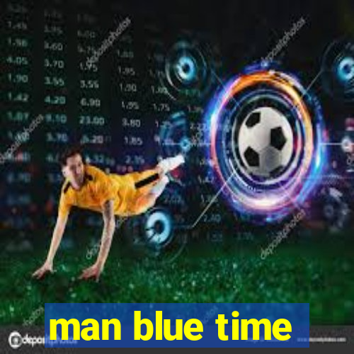 man blue time