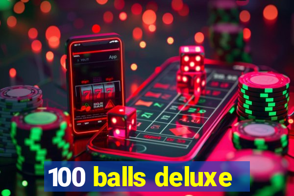 100 balls deluxe