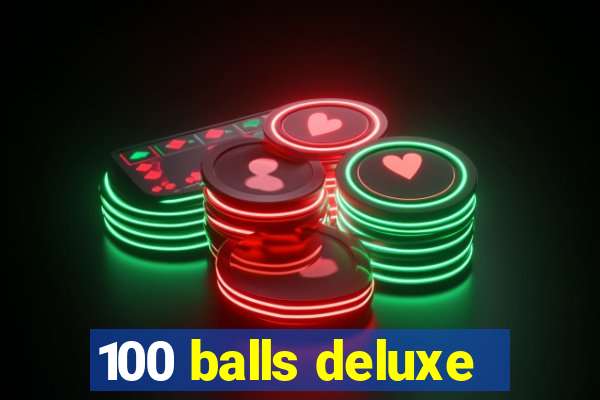 100 balls deluxe