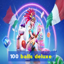 100 balls deluxe