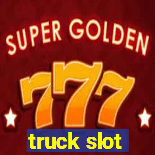 truck slot