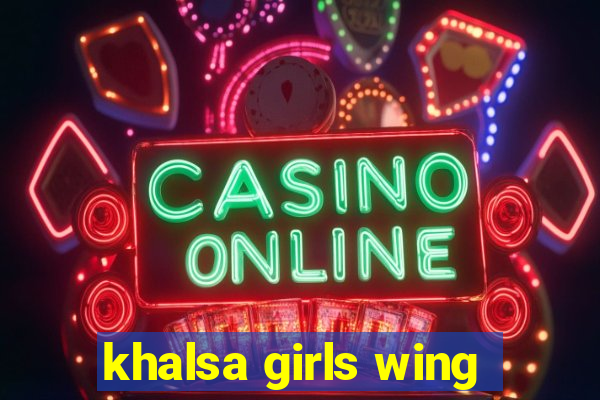 khalsa girls wing