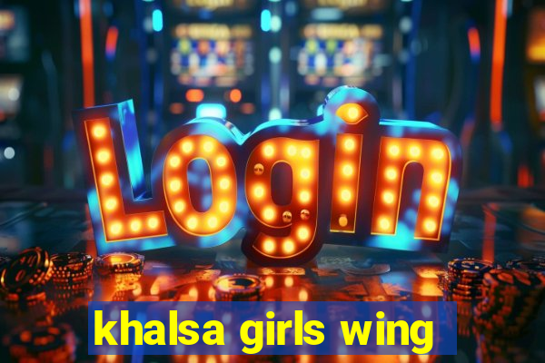 khalsa girls wing