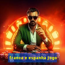 franca e espanha jogo