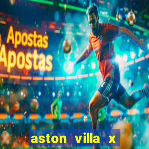 aston villa x chelsea palpites