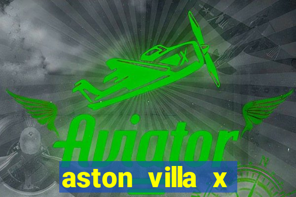 aston villa x chelsea palpites