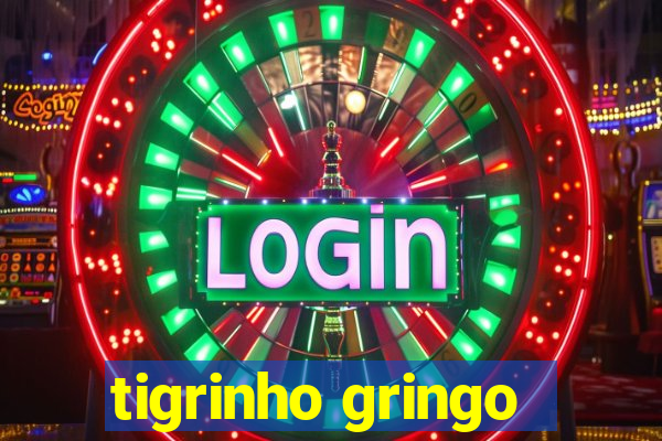 tigrinho gringo